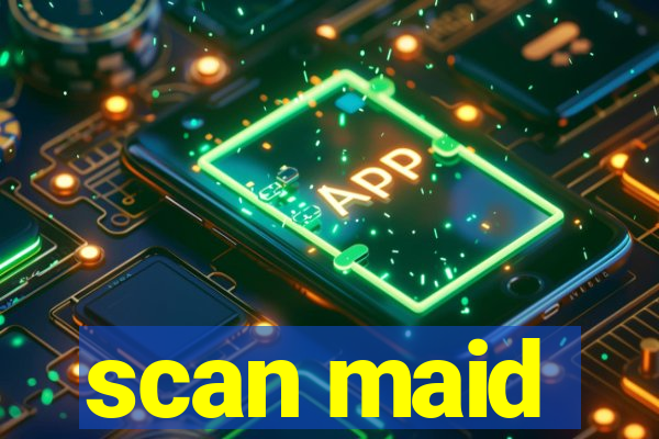 scan maid